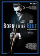 Born to be Blue on DVD