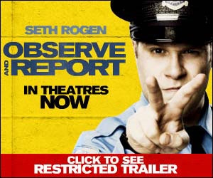 Observe & Report - NOW PLAYING - click here to see the RESTRICTED TRAILER