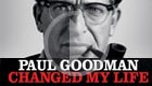 Paul Goodman Changed My Life