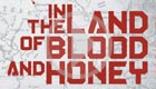 In the Land of Blood and Honey