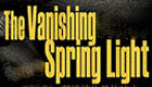 The Vanishing Spring Light