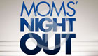 Moms’ Night Out