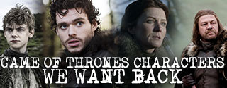 Game of Thrones characters we want back 
