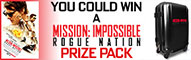 you could win Mission: Impossible – Rogue Nation Prize Pack