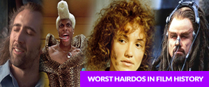 Worst Hairdos in Film History