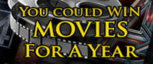 
 Win FREE Movies for a Year!