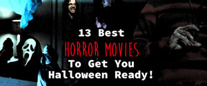 13 Horror Movies to Get you ready for halloween