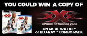 You could win a 4K Ultra HD copy or Blu-ray combo pack of xXx Return of Xander Cage. Now on Digital HD,4K Ultra HD™ and BLu-ray™ combo packs.