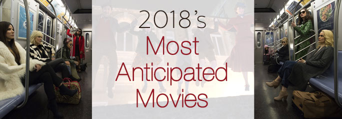 2018’s Most Anticipated Movies