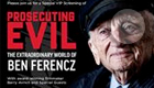 Prosecuting Evil: The Extraordinary World of Ben Ferencz