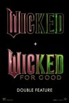 Wicked + Wicked: For Good Double Feature