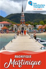 Les Aventuriers Voyageurs : Magnifique Martinique