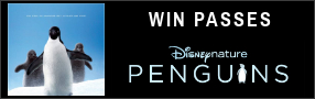 Enter for your chance to win Family Passes (4 Seats) to an advance screening of "PENGUINS" In Theatres April 17 Banner