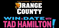 ORANGE COUNTY & WIN A DATE WITH TAD HAMILTON Blu-ray Contest