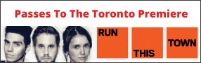RUN THIS TOWN Toronto Premiere Advance Screening Pass contest