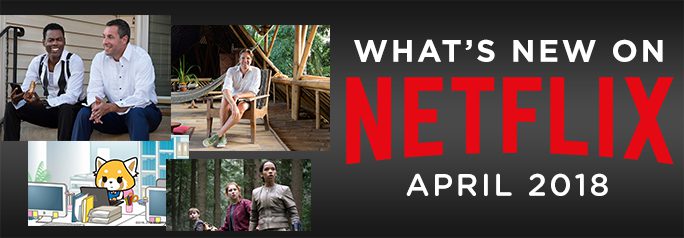 What’s New on Netflix – April 2018