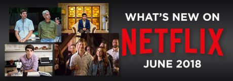 What’s New on Netflix June 2018