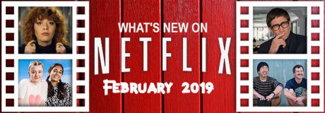 What’s New on Netflix February 2019