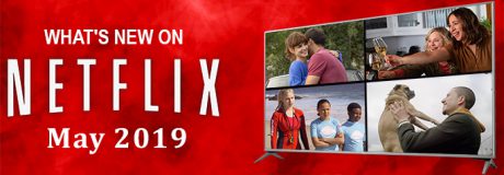What’s New on Netflix May 2019