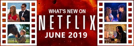 What’s New on Netflix June 2019