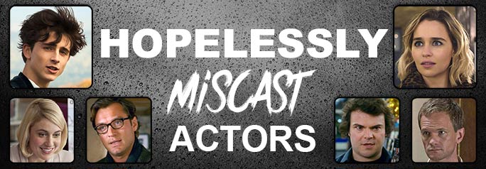 Hopelessly Miscast Actors