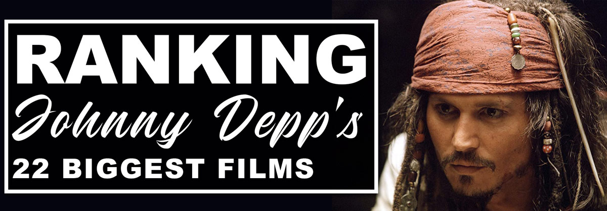 Ranking Johnny Depp’s 22 Biggest Films