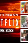 What's New on Netflix in June 2023 and what's leaving