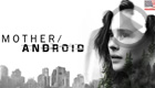 Mother/Android (Netflix)