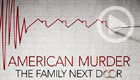 American Murder: The Family Next Door (Netflix)